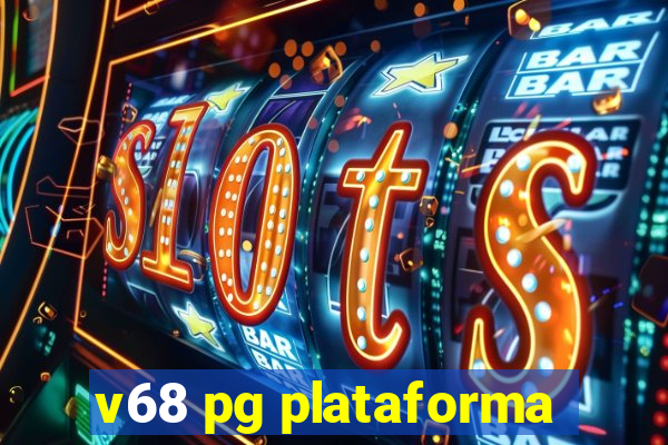 v68 pg plataforma